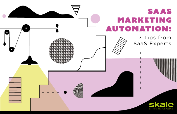 SaaS Marketing Automation: 7 Tips & Tools from SaaS Experts